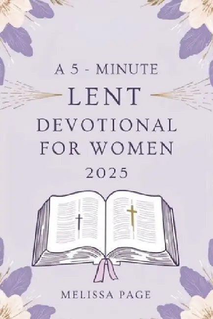 A 5-Minute Lent Devotional For Women 2025 by Melissa Page