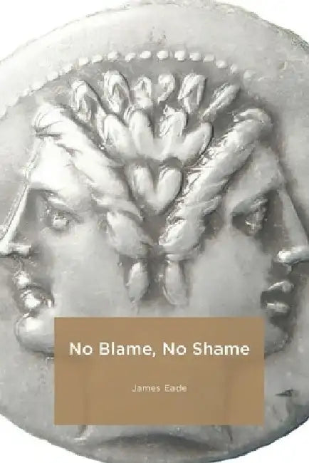 No Blame No Shame by James Eade
