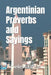 Argentinian Proverbs and Sayings by Timeless Edition