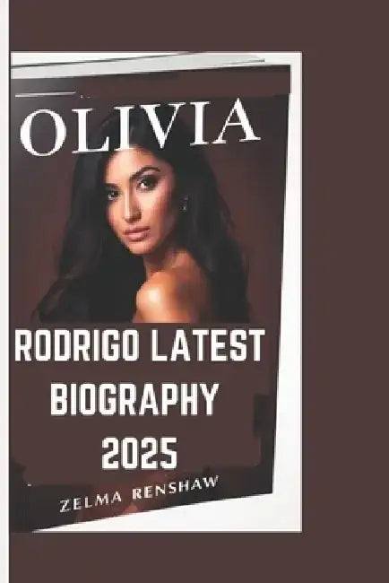 Olivia Rodrigo Latest Biography 2025 by Zelma Renshaw