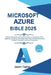 Microsoft Azure Bible: Step-by-Step Guide to Cloud Architecture for Developers From Beginners to Experts, with Insider Tips, Tricks, and Real by Jason Taylor