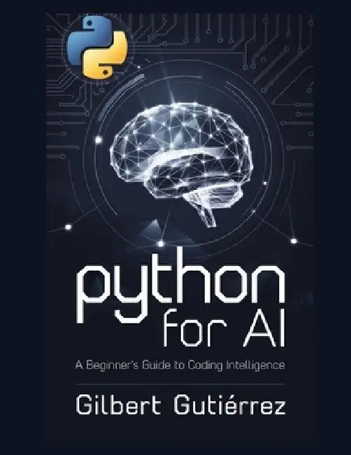 Python for AI: A Beginner's Guide to Coding Intelligence by Gilbert Gutiérrez