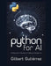 Python for AI: A Beginner's Guide to Coding Intelligence by Gilbert Gutiérrez