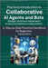 Practical Introduction to Collaborative AI Agents and Bots: A Step-by-Step Practical Handbook for Beginners using Python by J, Pandey