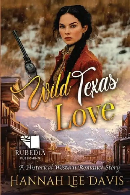 Wild Texas Love: A Western Historical Romance Book by Hannah Lee Davis