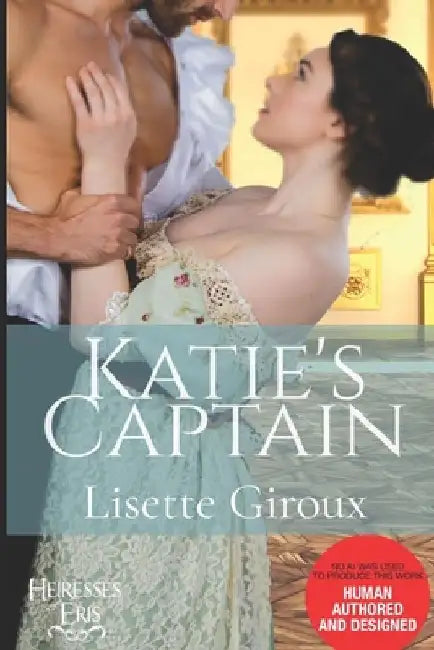 Katie's Captain: A Steamy Regency Romantic Comedy by Sydney Macias