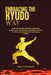 Embracing the Kyudo Way: Learning Mindful Methods, Balancing Enthusiasm, And Building Confidence Within For Personal Growth And Addressing Conflicts by Malcolm Josue