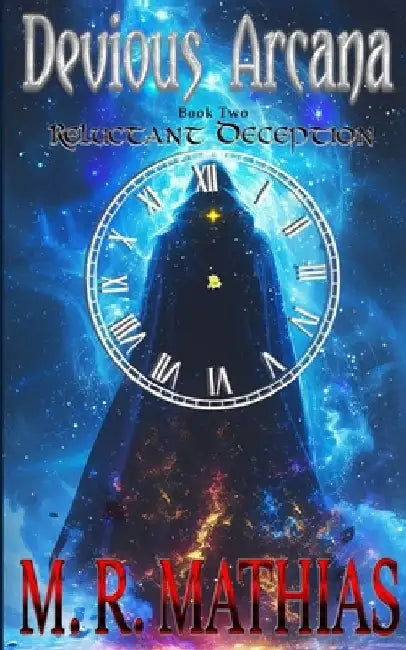 Reluctant Deception: Devious Arcana - Book Two by M. R. Mathias