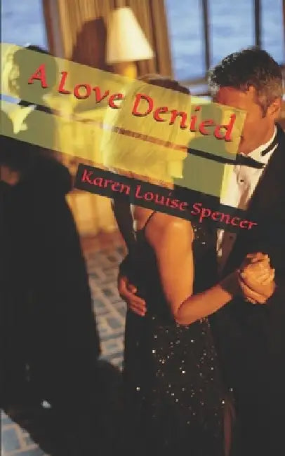 A Love Denied: Love, Faith & Second Chances by Karen Louise Spencer