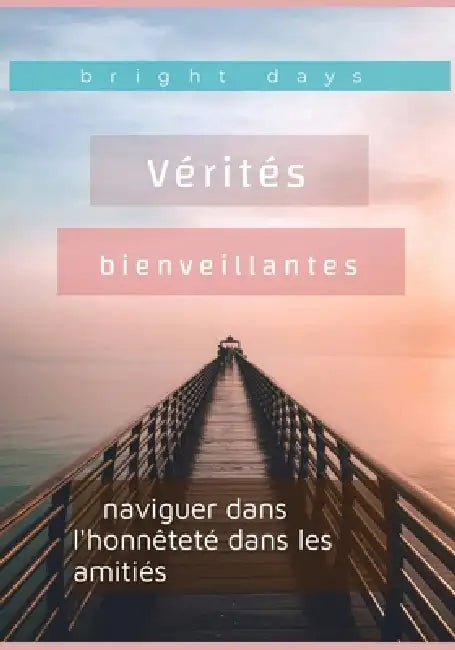 Vérités bienveillantes: naviguer dans l'honnêteté dans les amitiés by Bright Days