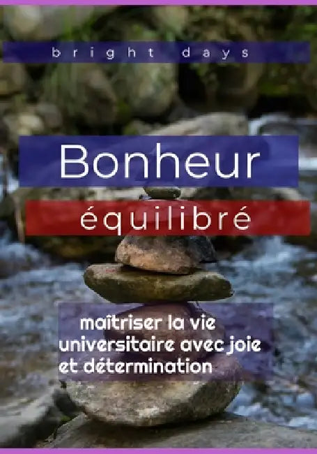 Bonheur équilibré: maîtriser la vie universitaire avec joie et détermination by Bright Days