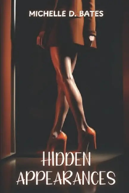Hidden Appearances by Michelle D. Bates