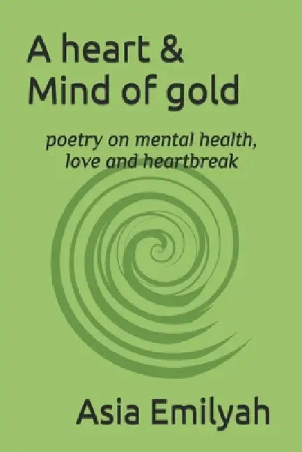 A heart & Mind of gold by Asia Emilyah
