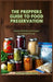 The Preppers Guide to Food Preservation: Essential Methods and Strategies for Prolonged Storage by Victory Vanesh Mirabel