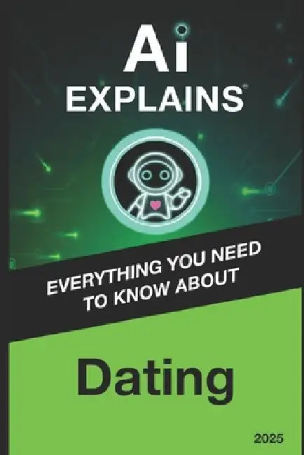 AI Explains: Dating by Alexis Piani