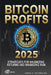 Bitcoin Profits 2025: Strategies for Maximizing Returns and Minimizing Risk by Sophia Reynolds
