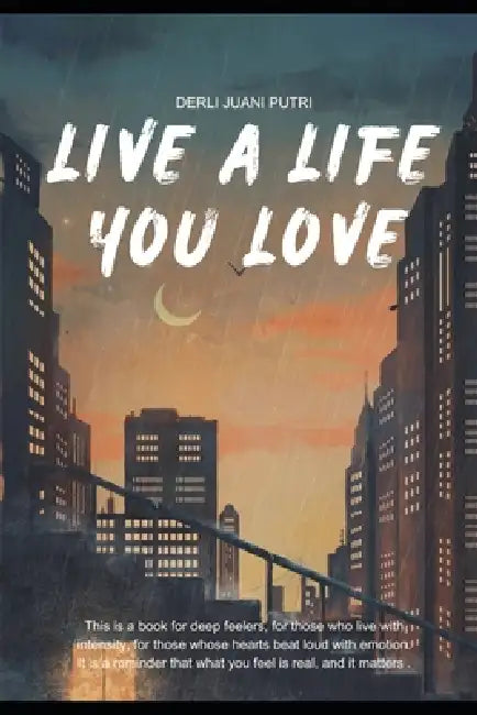 Live The Life You Love by Derli Juani Putri