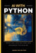 AI with Python: Practical Applicaitons & Advanced Techniques: Reactive Publishing by Danny Munrow