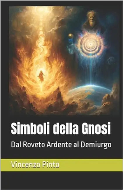 Simboli della Gnosi: Dal Roveto Ardente al Demiurgo by Pinto, Vincenzo