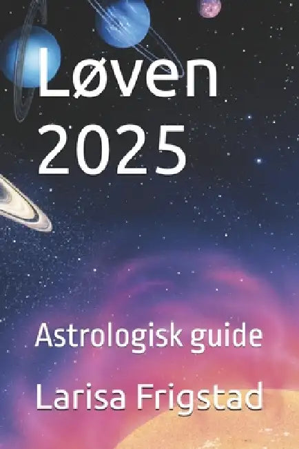 Løven 2025: Astrologisk guide by Larisa Frigstad