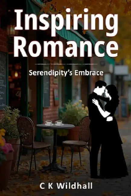 Inspiring Romance: Serendipity's Embrace by C. K. Wildhall