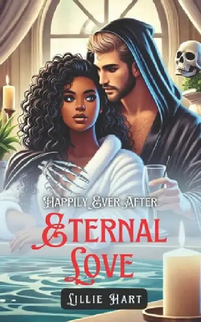 Happily Ever After: Eternal Love: A BWWM Interracial Fantasy Paranormal Grim Reaper Dark Romance by Lillie Hart