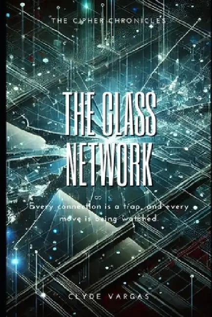The Glass Network by Clyde Vargas