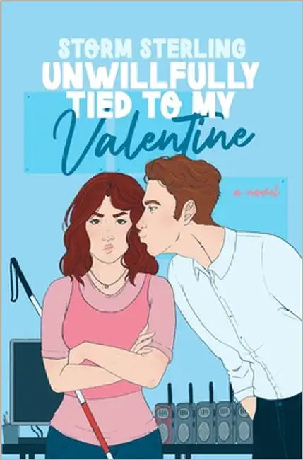Unwillfully Tied to My Valentine: A Sweet Enemies To Lovers Romcom by Sterling, Storm