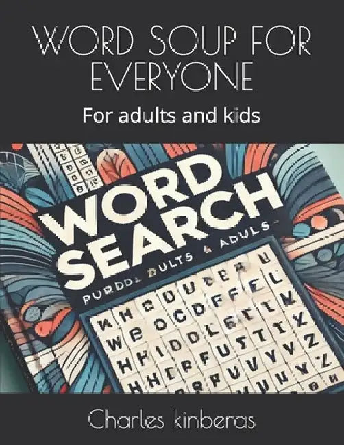 Word Soup for Everyone: For adults and kids by Charles Kinberas