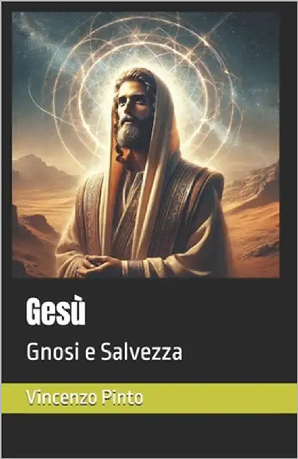 Gesù: Gnosi e Salvezza by Pinto, Vincenzo