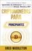 Criptomonedas para principiantes: Cómo aprovechar el mayor "creador de millonarios" de la nueva era, incluyendo Bitcoin, altcoins y NFT by Middleton, Greg