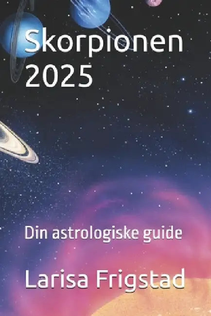 Skorpionen 2025: Din astrologiske guide by Larisa Frigstad