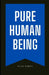 The Pure Human Being by Olivia Bennett