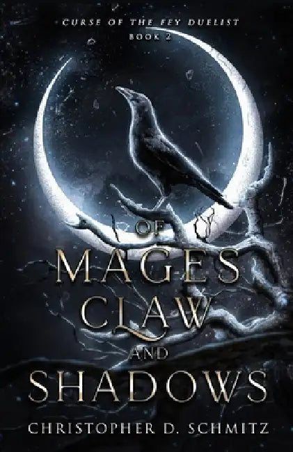 of Mages, Claw, and Shadows by Christopher D. Schmitz