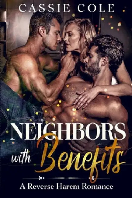 Neighbors With Benefits: A Reverse Harem Romance by Cassie Cole