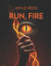 Run, Fire by Mylo Ross