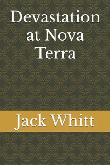 Devastation at Nova Terra by Jack Whitt