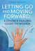 Letting Go and Moving Forward: A Divorce Healing Guide for Women: Practical Advice for Emotional Healing, Co-Parenting and Creating Financial Freedom by Grace Hensley