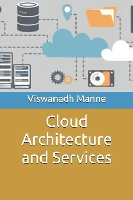 Cloud Architecture and Services by Viswanadh Manne