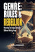 Genre: Rules & Rebellion: Mastering the Unique Demands of Different Writing Forms: Explore Genre: Master Techniques & Find Your Unique Style by C. a. Mason