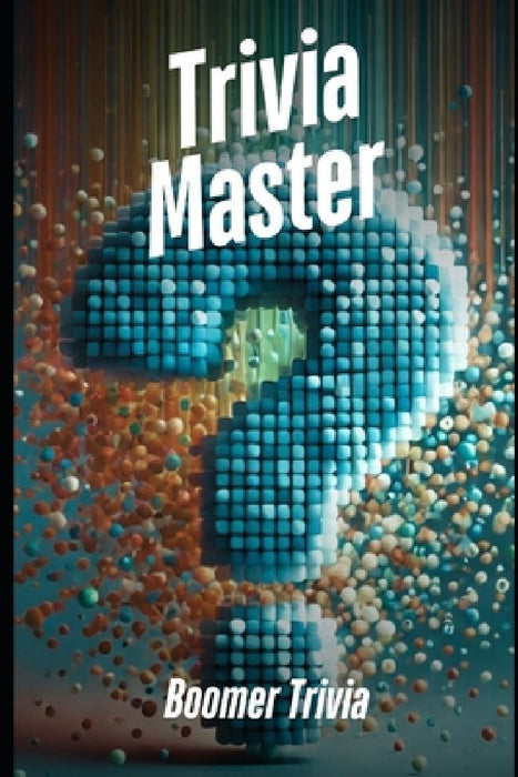 Trivia Master: Boomer Trivia: 400+ Fun and Engaging Multiple Choice Questions by Sunnybrook Tales