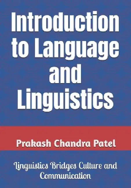 Introduction to Language and Linguistics by Prakash Chandra Patel