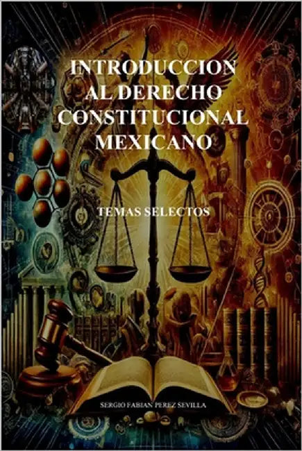 Introduccion Al Derecho Constitucional Mexicano: Temas Selectos by Perez Sevilla, Sergio Fabian
