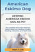 American Eskimo: The Complete Manual for American Eskimo: Care, Feeding, Housing, Breeding, Interaction, and Health Care by Steph Orlly Lolly