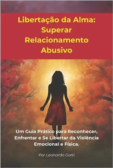 Libertação da Alma: Superar Relacionamento Abusivo by Gotti, Leonardo