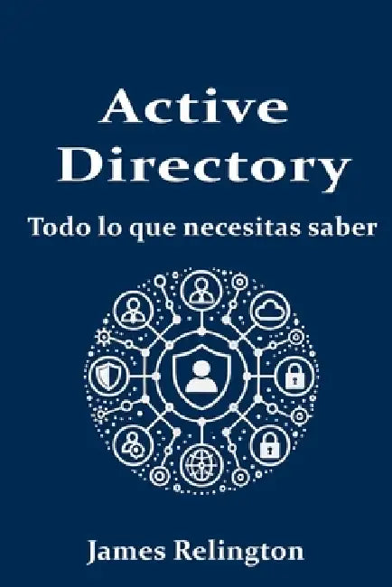 Active Directory (Directorio Activo): Todo lo que necesitas saber by James Relington