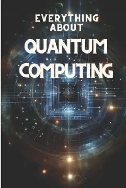 All About Quantum Computing: Comprehensive guide by Mister Science
