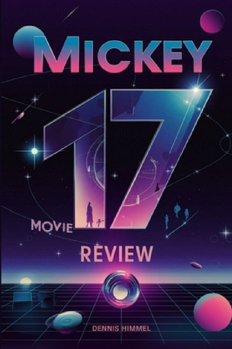 Mickey 17 Movie Review: Bong Joon-ho's Sci-Fi Masterpiece on Cloning, Identity, and Immortality by Dennis Himmel