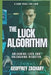 The Luck Algorithm: Unlocking Luck and Unleasing Disaster by Geoffrey Zachary