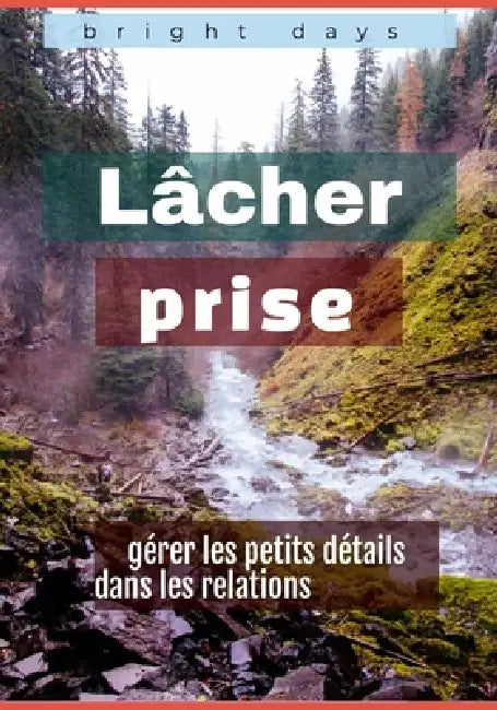 Lâcher prise: gérer les petits détails dans les relations by Bright Days